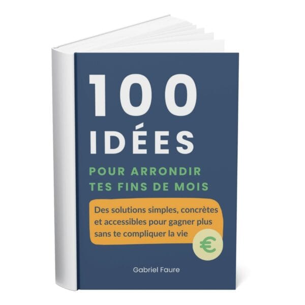 100 idées concrètes pour arrondir tes fins de mois (sans te casser la tête)