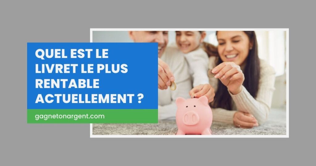 Quel est le livret le plus rentable actuellement ?