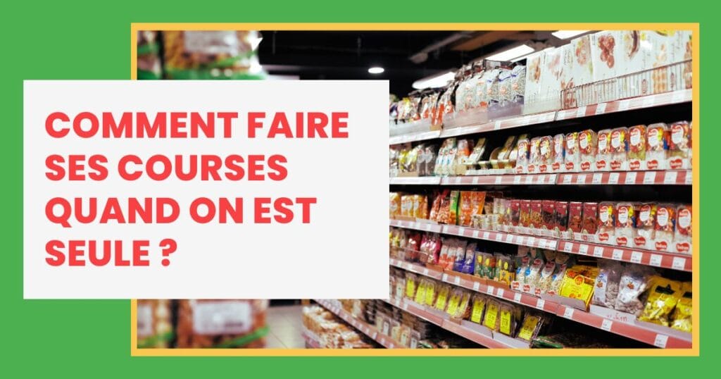 Comment faire ses courses quand on est seule ?