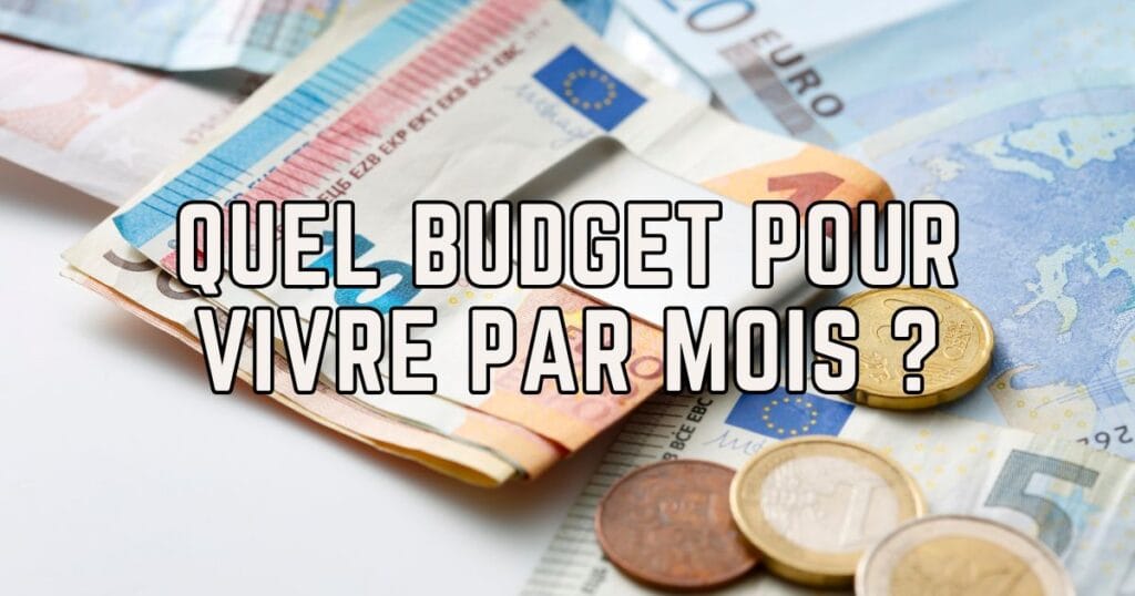 Quel budget pour vivre par mois ?
