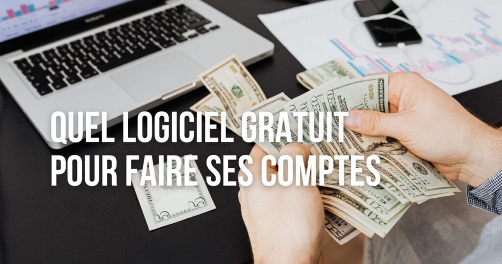 Quel logiciel gratuit pour faire ses comptes ?