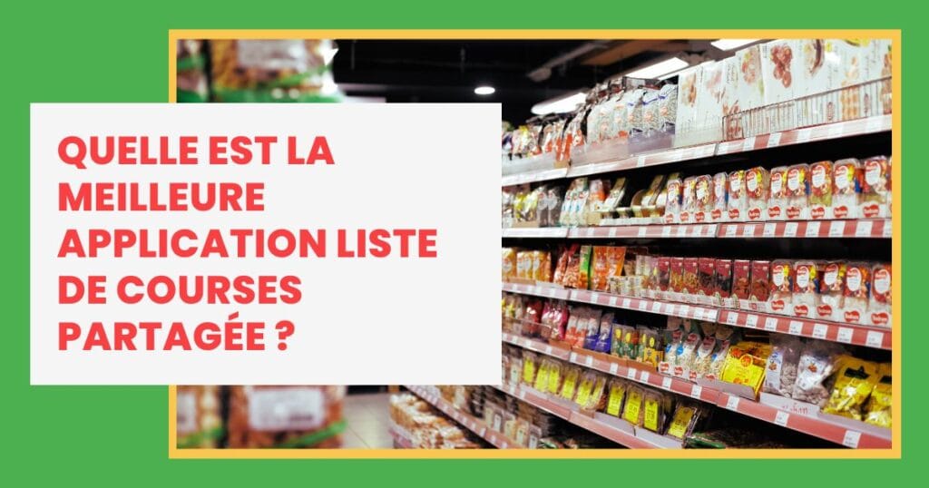 Quelle est la meilleure application liste de courses partagée ?