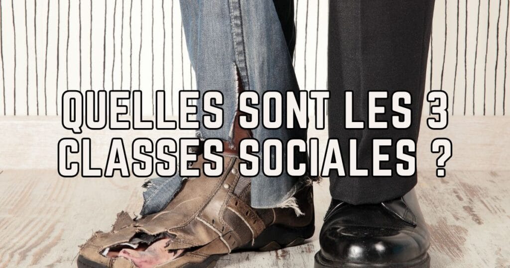 Quelles sont les 3 classes sociales aujourd'hui ?
