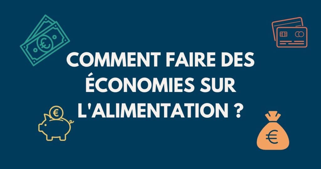 Comment faire des économies sur l'alimentation ?