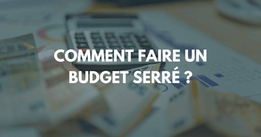 Comment faire un budget serré ?