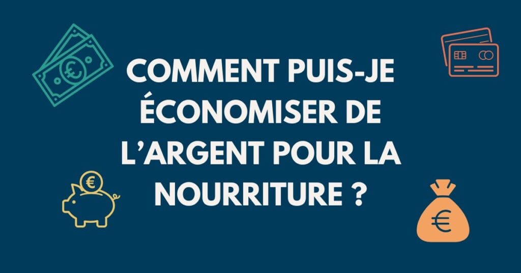 Comment puis-je économiser de l’argent pour la nourriture ?