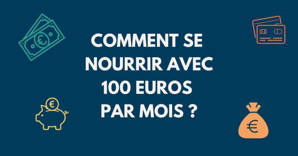 Comment se nourrir avec 100 euros par mois ?