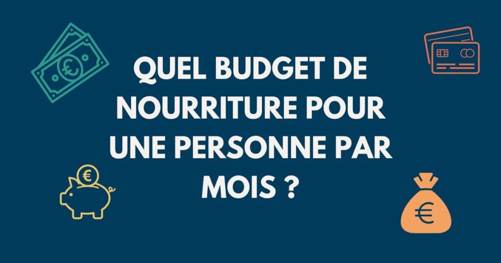Quel budget de nourriture pour une personne par mois ?