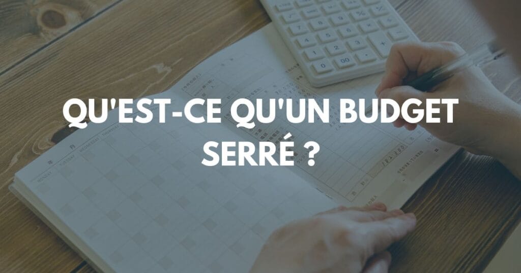 Qu'est-ce qu'un budget serré ?